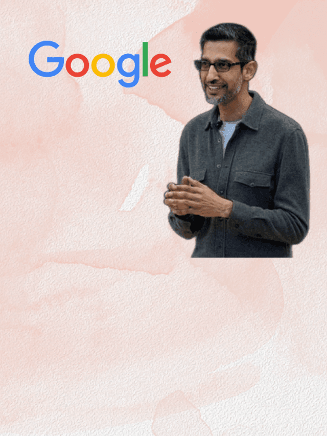 Sundar Pichai Leadership में Google का बड़ा बदलाव